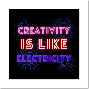 Creativity Is Like Electricity Posters and Art